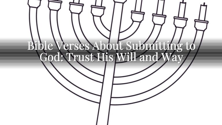 Bible Verses About Submitting to God: Trust His Will and Way