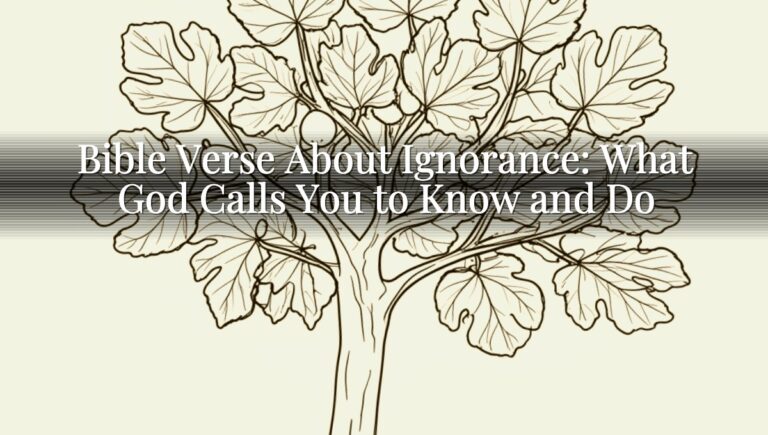 Bible Verse About Ignorance: What God Calls You to Know and Do