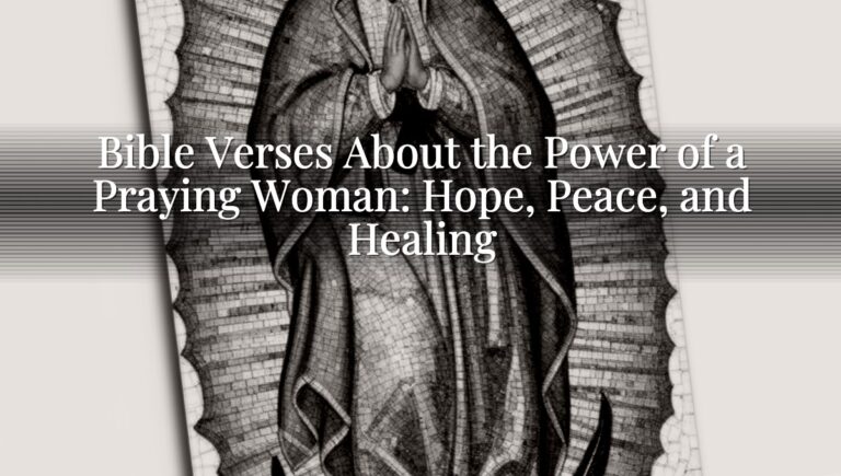 Bible Verses About the Power of a Praying Woman: Hope, Peace, and Healing
