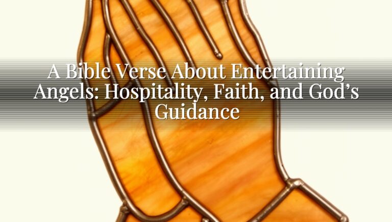A Bible Verse About Entertaining Angels: Hospitality, Faith, and God’s Guidance