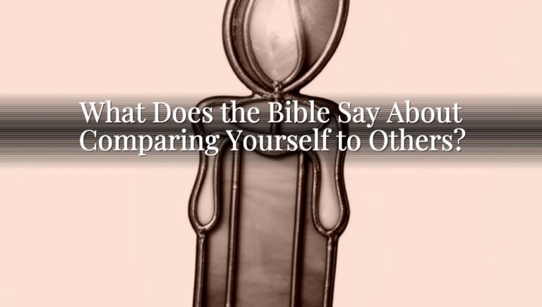 What Does the Bible Say About Comparing Yourself to Others?