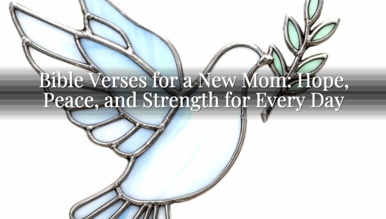 Bible Verses for a New Mom: Hope, Peace, and Strength for Every Day