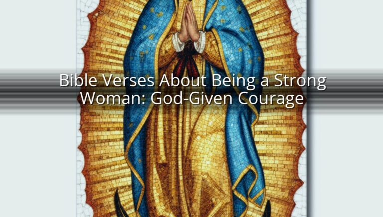 Bible Verses About Being a Strong Woman: God-Given Courage