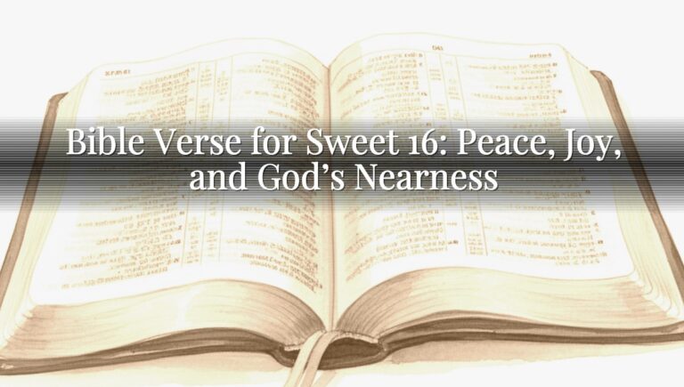 Bible Verse for Sweet 16: Peace, Joy, and God’s Nearness
