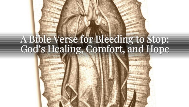 A Bible Verse for Bleeding to Stop: God’s Healing, Comfort, and Hope