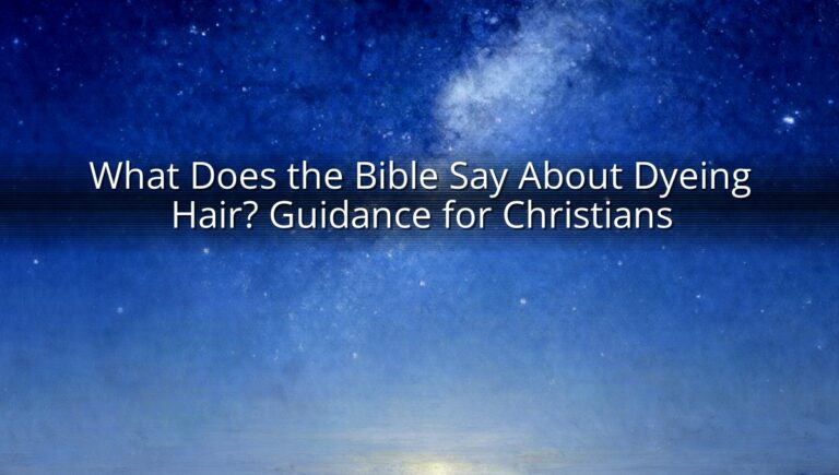 What Does the Bible Say About Dyeing Hair? Guidance for Christians