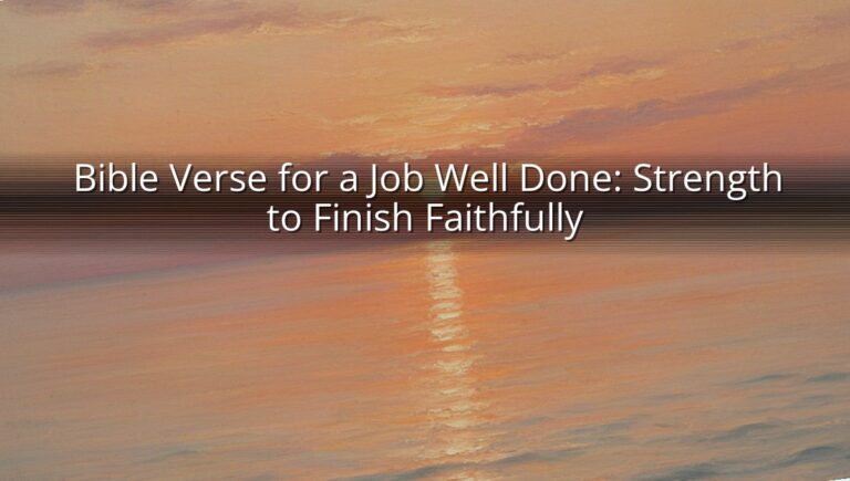 Bible Verse for a Job Well Done: Strength to Finish Faithfully