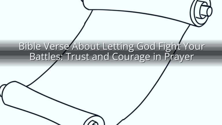 Bible Verse About Letting God Fight Your Battles: Trust and Courage in Prayer