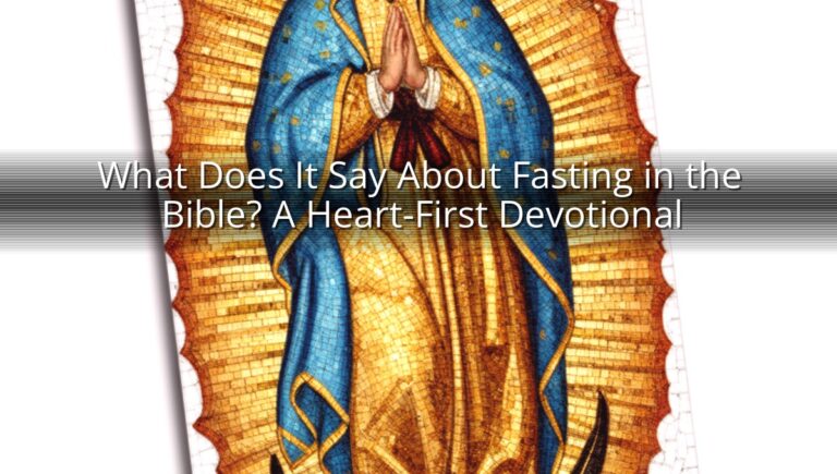 What Does It Say About Fasting in the Bible? A Heart-First Devotional