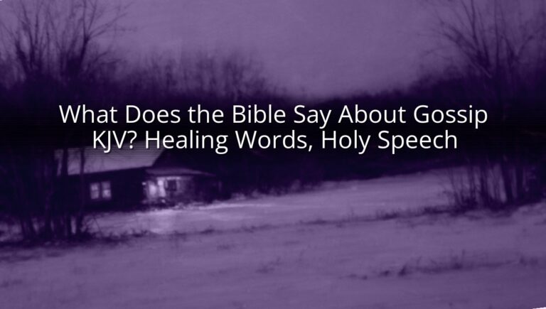 What Does the Bible Say About Gossip KJV? Healing Words, Holy Speech