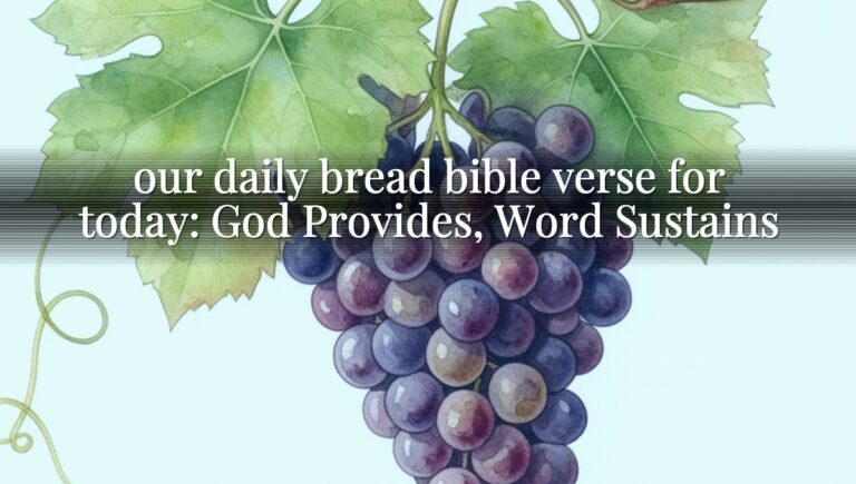 our daily bread bible verse for today: God Provides, Word Sustains
