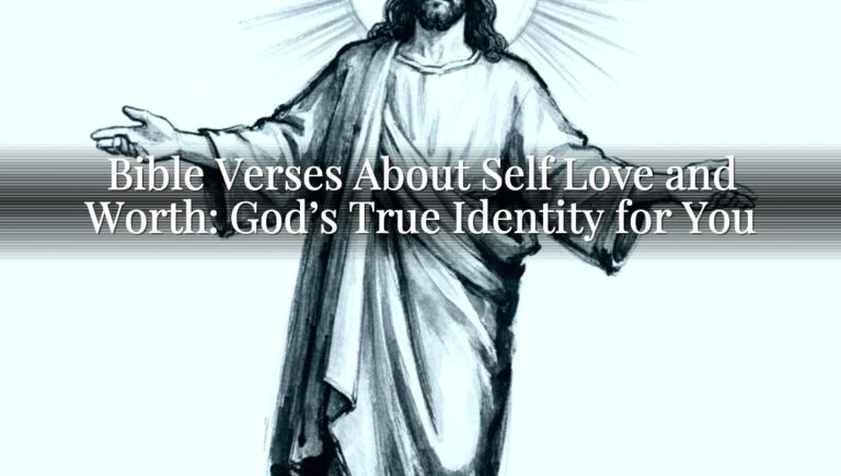 Bible Verses About Self Love and Worth: God’s True Identity for You