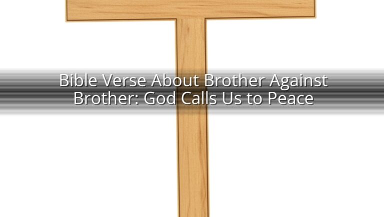 Bible Verse About Brother Against Brother: God Calls Us to Peace