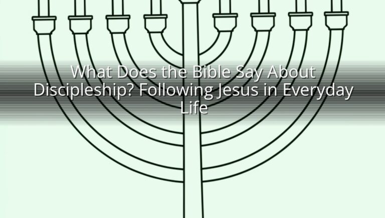 What Does the Bible Say About Discipleship? Following Jesus in Everyday Life