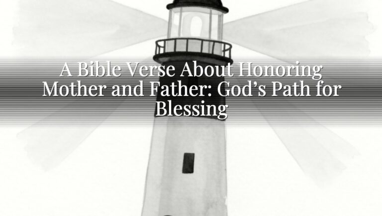 A Bible Verse About Honoring Mother and Father: God’s Path for Blessing