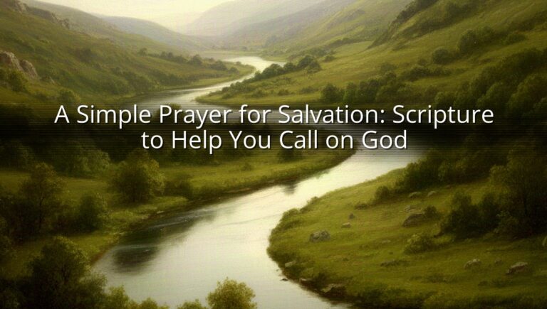 A Simple Prayer for Salvation: Scripture to Help You Call on God