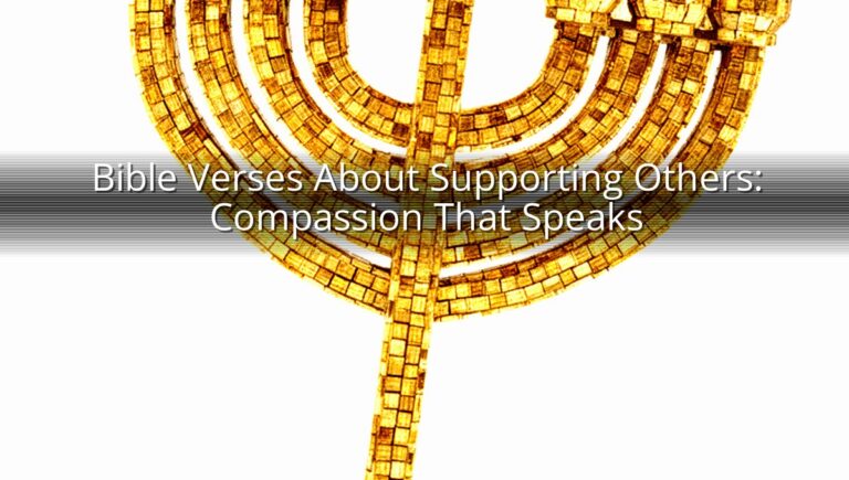 Bible Verses About Supporting Others: Compassion That Speaks