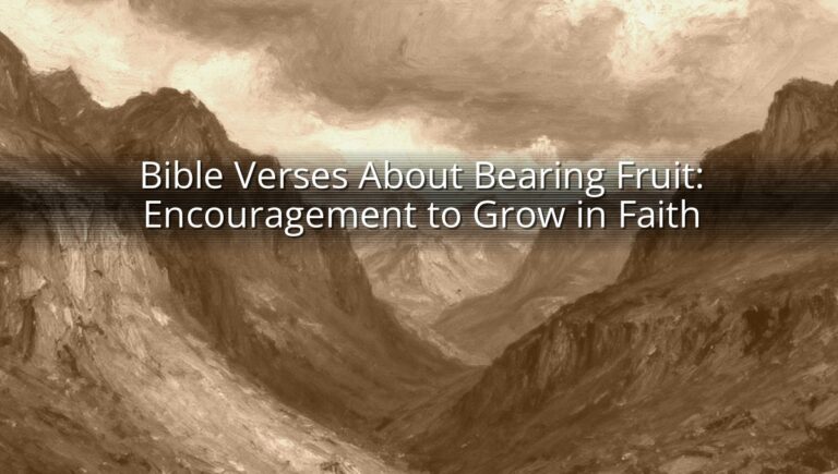Bible Verses About Bearing Fruit: Encouragement to Grow in Faith
