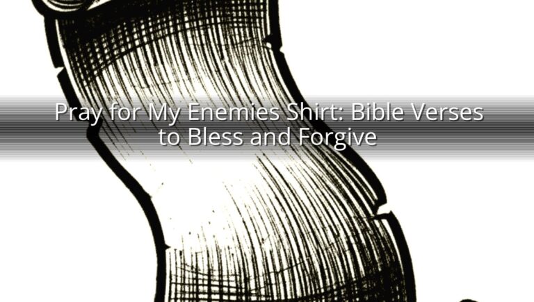 Pray for My Enemies Shirt: Bible Verses to Bless and Forgive