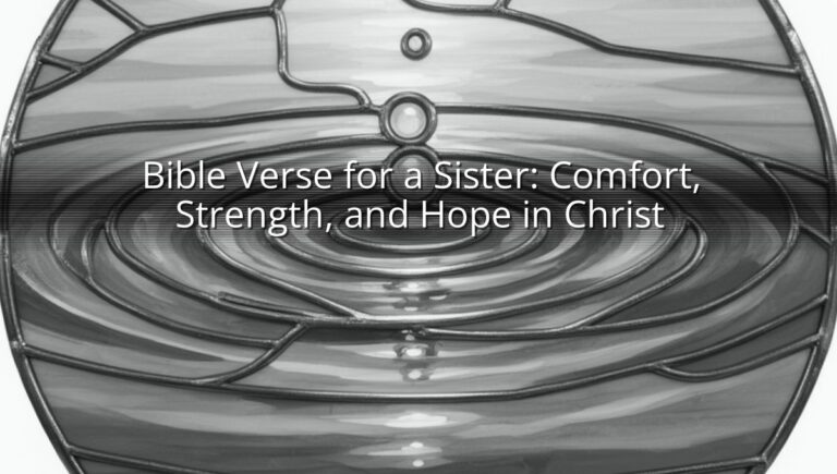 Bible Verse for a Sister: Comfort, Strength, and Hope in Christ