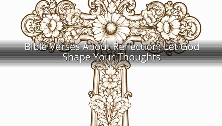 Bible Verses About Reflection: Let God Shape Your Thoughts