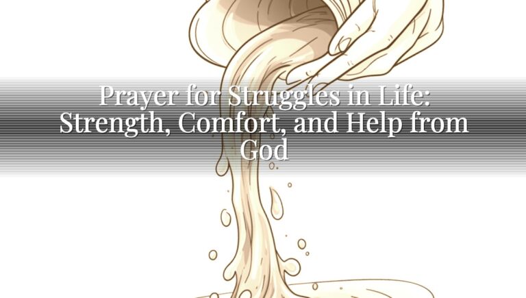 Prayer for Struggles in Life: Strength, Comfort, and Help from God