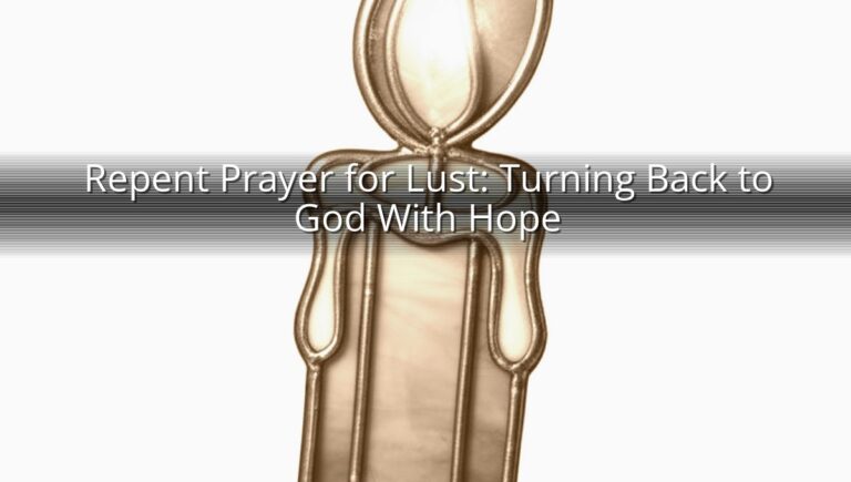 Repent Prayer for Lust: Turning Back to God With Hope