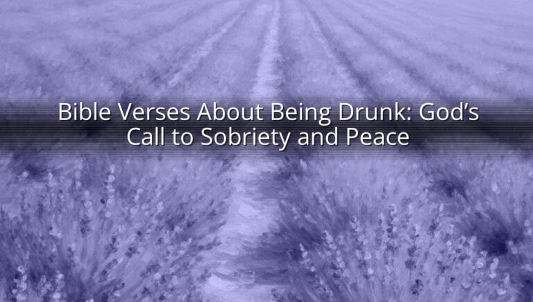 Bible Verses About Being Drunk: God’s Call to Sobriety and Peace