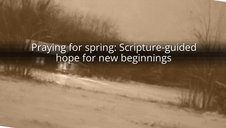 Praying for spring: Scripture-guided hope for new beginnings