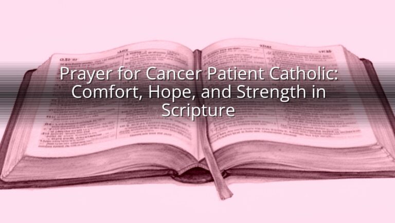 Prayer for Cancer Patient Catholic: Comfort, Hope, and Strength in Scripture