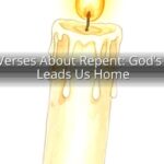 Bible Verses About Repent: God’s Mercy Leads Us Home