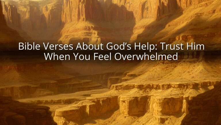 Bible Verses About God’s Help: Trust Him When You Feel Overwhelmed