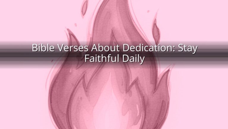 Bible Verses About Dedication: Stay Faithful Daily