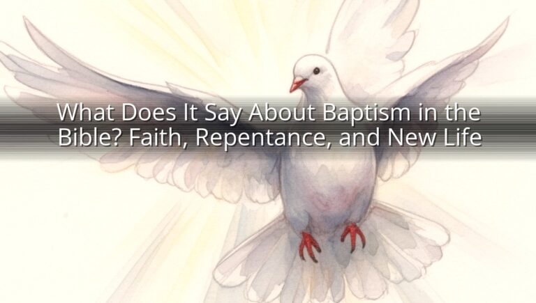 What Does It Say About Baptism in the Bible? Faith, Repentance, and New Life