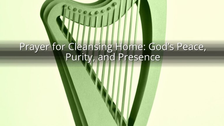 Prayer for Cleansing Home: God’s Peace, Purity, and Presence