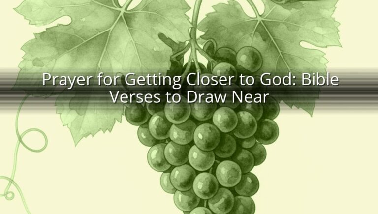 Prayer for Getting Closer to God: Bible Verses to Draw Near