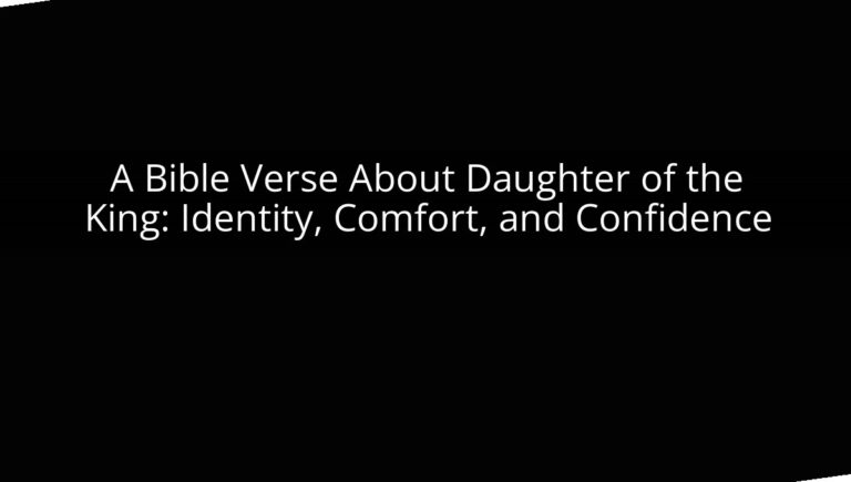 A Bible Verse About Daughter of the King: Identity, Comfort, and Confidence