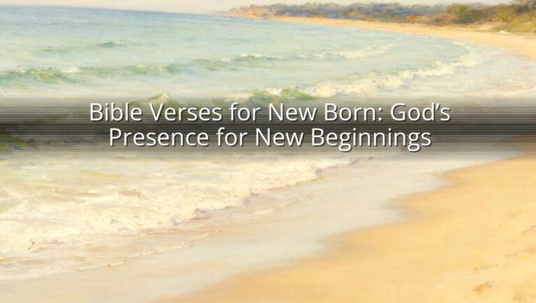 Bible Verses for New Born: God’s Presence for New Beginnings
