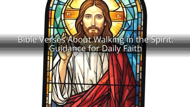 Bible Verses About Walking in the Spirit: Guidance for Daily Faith