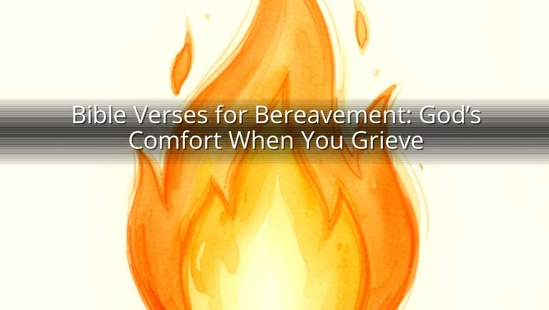 Bible Verses for Bereavement: God’s Comfort When You Grieve