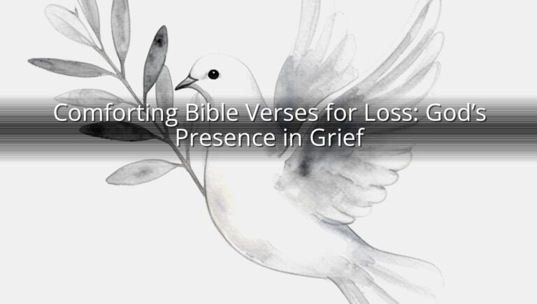 Comforting Bible Verses for Loss: God’s Presence in Grief