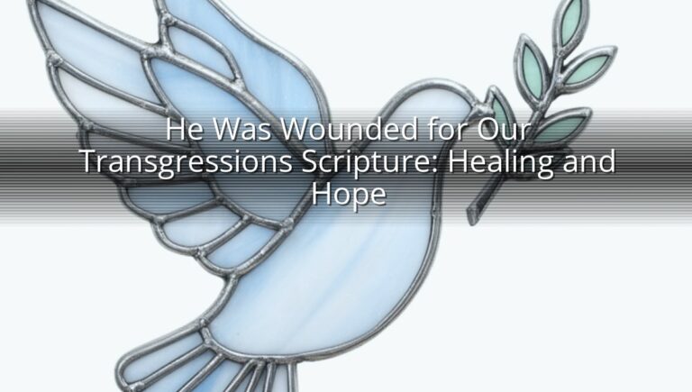 He Was Wounded for Our Transgressions Scripture: Healing and Hope