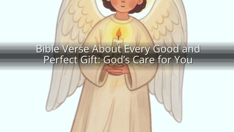 Bible Verse About Every Good and Perfect Gift: God’s Care for You