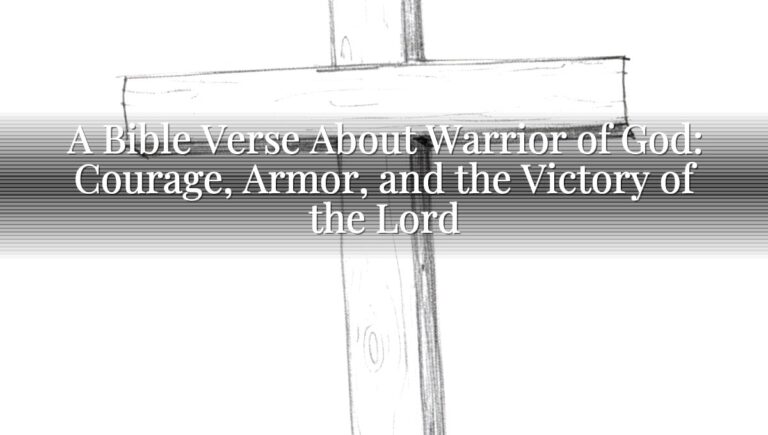 A Bible Verse About Warrior of God: Courage, Armor, and the Victory of the Lord