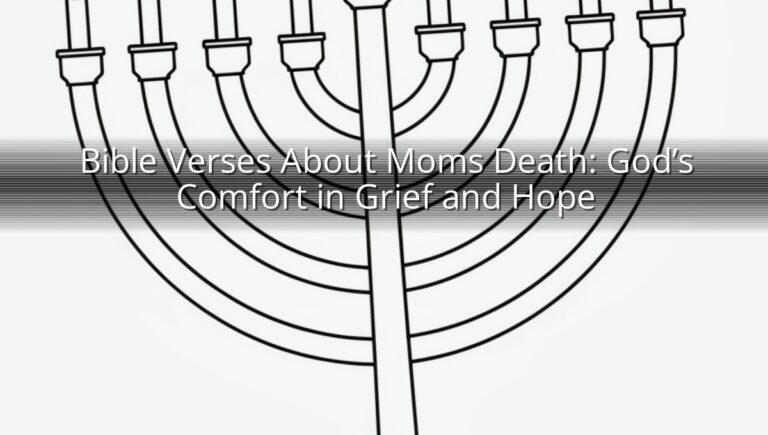 Bible Verses About Moms Death: God’s Comfort in Grief and Hope