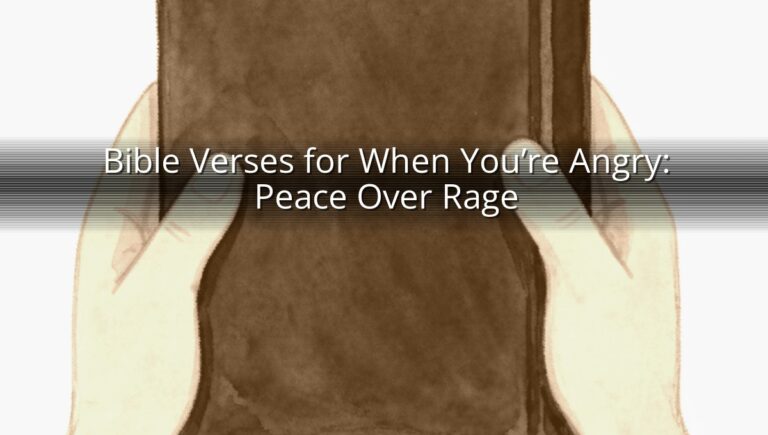 Bible Verses for When You’re Angry: Peace Over Rage