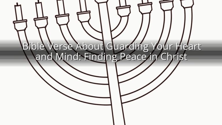 Bible Verse About Guarding Your Heart and Mind: Finding Peace in Christ