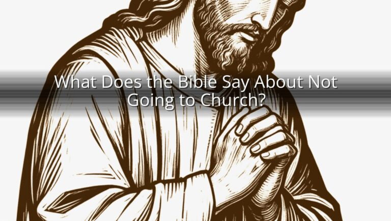 What Does the Bible Say About Not Going to Church?