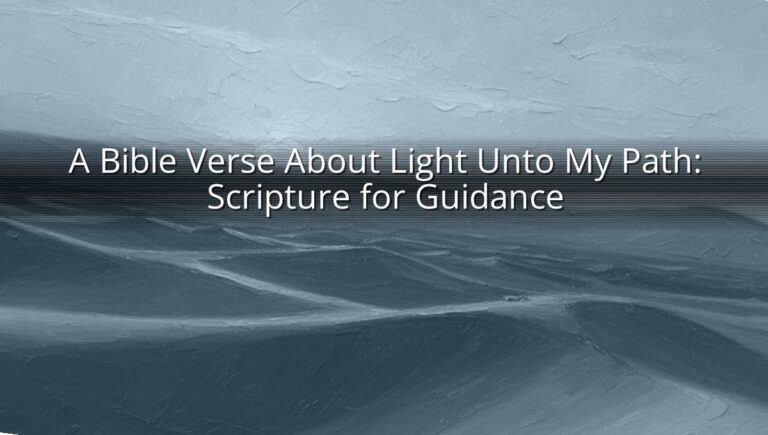 A Bible Verse About Light Unto My Path: Scripture for Guidance