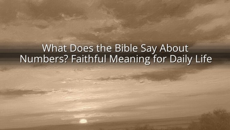 What Does the Bible Say About Numbers? Faithful Meaning for Daily Life